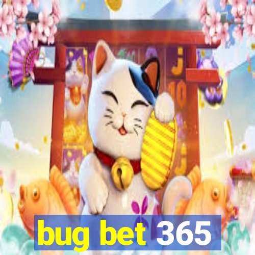 bug bet 365